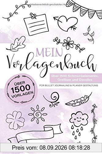 Vorlagenbuch: über 1500 Vorlagen für dein Bullet Journal | Planer | Kawaii Doodles | Schmuckelemente | Layout Elemente | easy Setups | Journal ... Tiere, Einhorn, Essen und Trinken,...