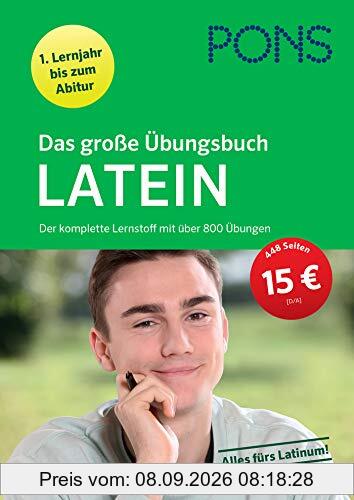 PONS Das große Übungsbuch Latein 1. Lernjahr bis zum Abitur: Der komplette Lernstoff mit über 800 Übungen
