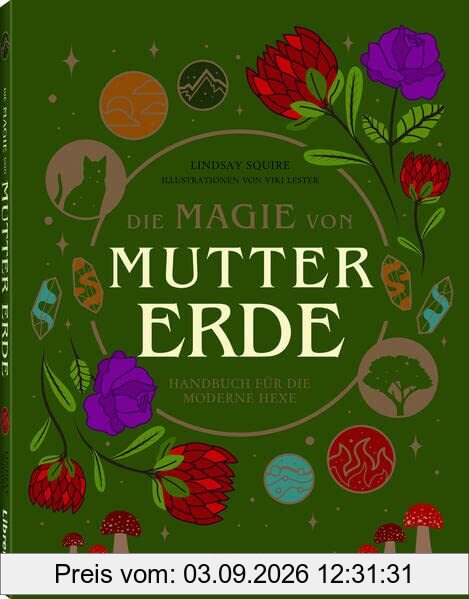 Die Magie der Mutter Erde: Handbuch für die moderne Hexe