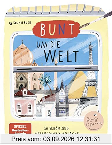 Bunt um die Welt.So schön sind Watercolor und Gouache: von Sue Hiepler