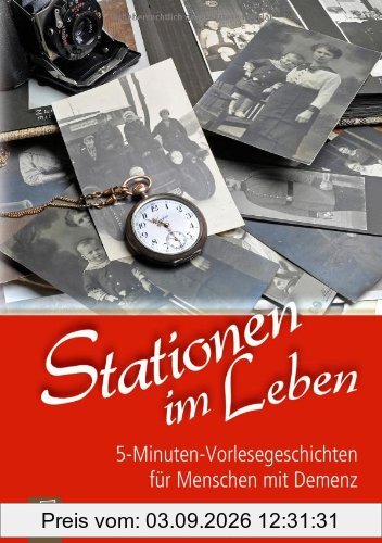 5-Minuten-Vorlesegeschichten für Menschen mit Demenz: Stationen im Leben