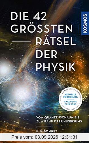 Die 42 größten Rätsel der Physik: Vom Quantenschaum bis zum Rand des Universums