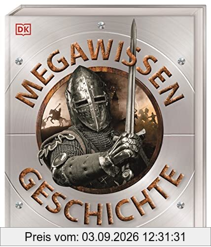 Mega-Wissen. Geschichte: Staunen, lesen, lernen für die ganze Familie. Mit hochwertigem Einband und über 1000 spektakulären Abbildungen