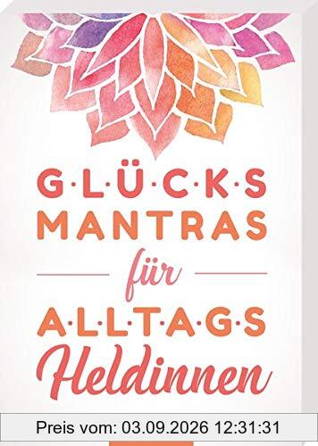 Glücksmantras für Alltagsheldinnen