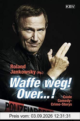 Waffe weg! Over...!: Coole Comedy-Crime-Storys (KBV-Krimi)
