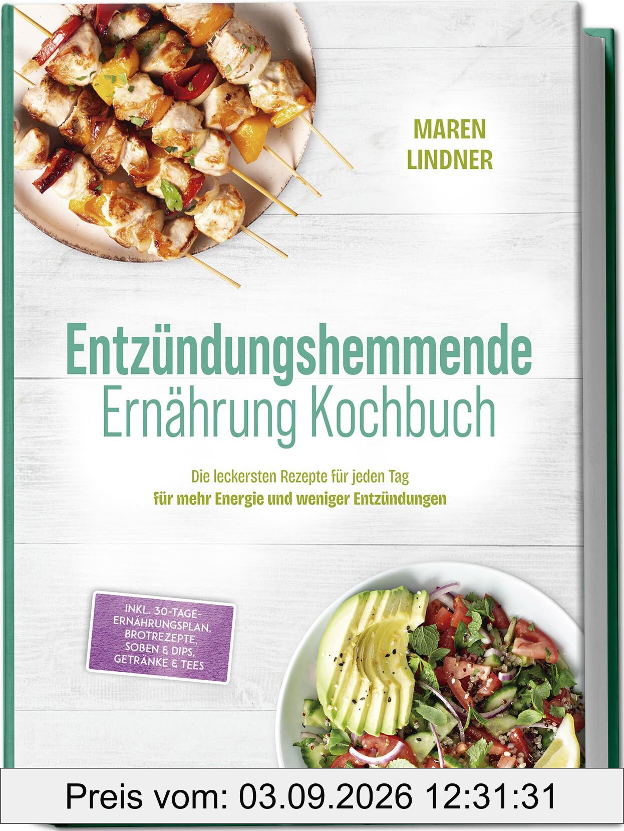 Entzündungshemmende Ernährung Kochbuch: Die leckersten Rezepte für jeden Tag – für mehr Energie und weniger Entzündungen – inkl. 30-Tage-Ernährungsplan, Brotrezepte, Soßen & Dips, Getränke & Tees