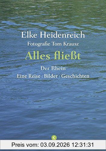 Alles fließt: Der Rhein Eine Reise | Bilder | Geschichten