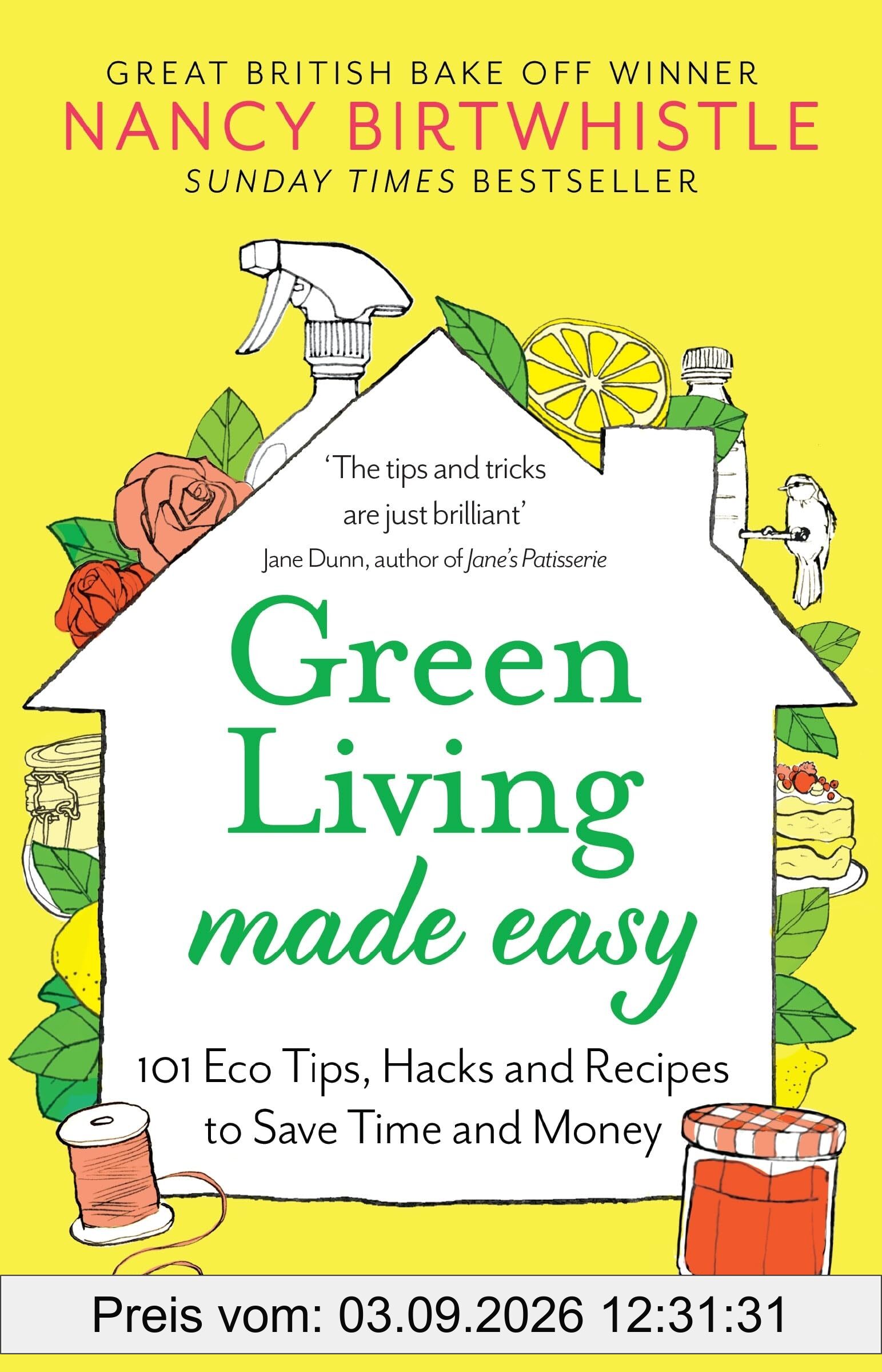 Green Living Made Easy: 101 Eco Tips, Hacks and Recipes to Save Time and Money