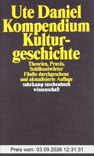 Kompendium Kulturgeschichte: Theorien, Praxis, Schlüsselwörter: Theorien, Praxis, Schlüsselworte (suhrkamp taschenbuch wissenschaft)