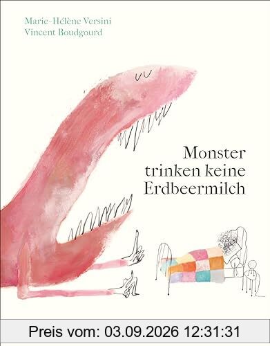 Monster trinken keine Erdbeermilch: Nie mehr Angst vor Monstern unterm Bett | Kinderbuch ab 3 Jahre