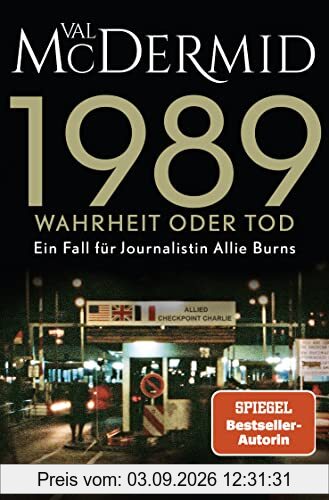 1989 - Wahrheit oder Tod: Band 2 der SPIEGEL-Bestseller-Reihe (Ein Fall für Journalistin Allie Burns, Band 2)