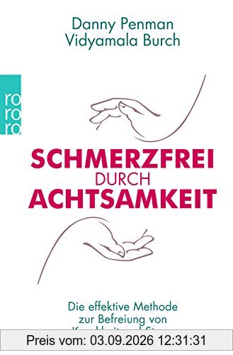 Schmerzfrei durch Achtsamkeit: Die effektive Methode zur Befreiung von Krankheit und Stress
