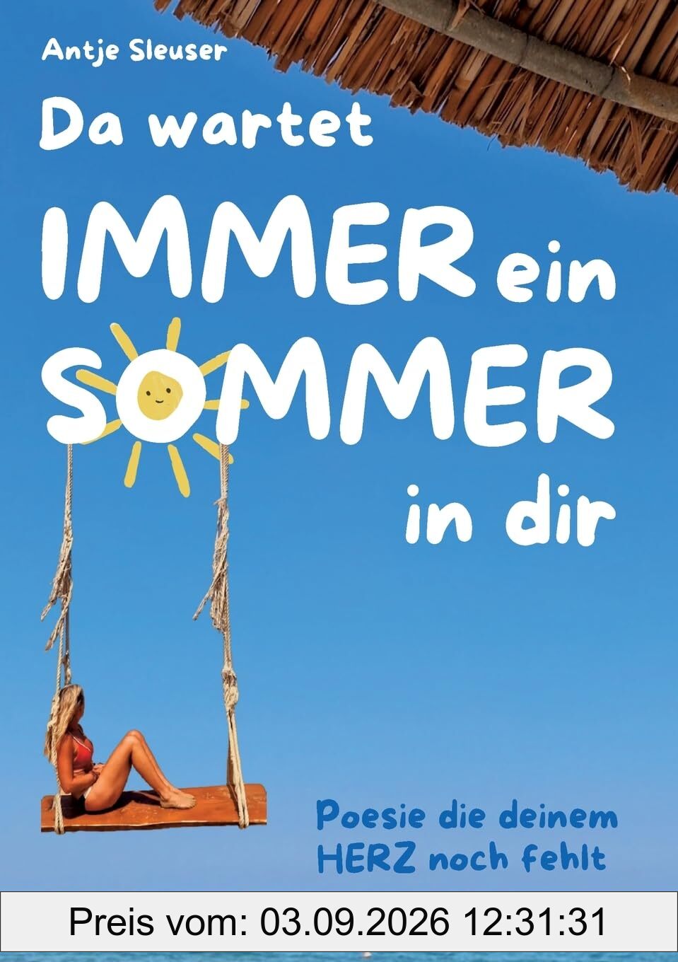 Da wartet immer ein Sommer in dir: Poesie die deinem Herz noch fehlte