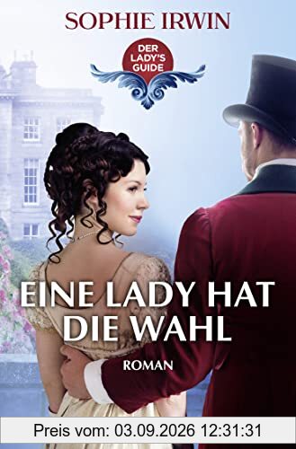 Eine Lady hat die Wahl: Roman (Der Lady's Guide, Band 2)