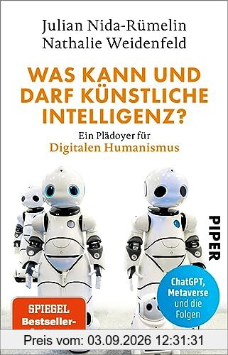 Was kann und darf Künstliche Intelligenz?: Ein Plädoyer für Digitalen Humanismus | ChatGPT, Metaverse und die Folgen