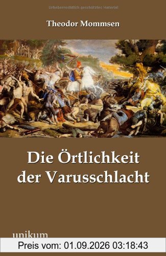 Die Örtlichkeit der Varusschlacht