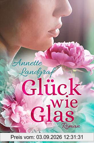 Glück wie Glas: Roman