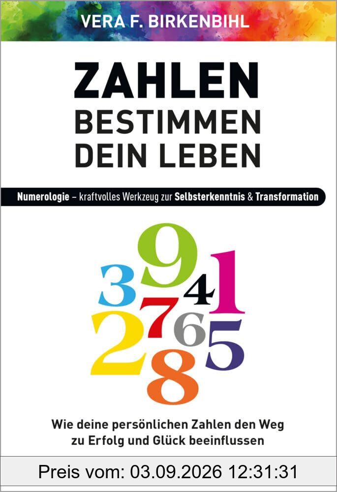 Zahlen bestimmen dein Leben: Numerologie - kraftvolles Werkzeug zur Selbsterkenntnis & Transformation