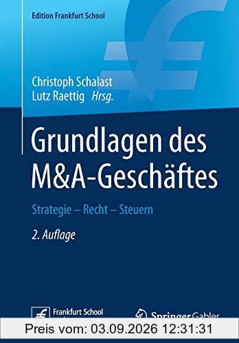 Grundlagen des M&A-Geschäftes: Strategie - Recht - Steuern (Edition Frankfurt School)