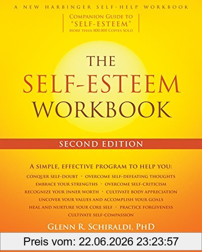 Schiraldi PhD, Glenn R The Self-Esteem Workbook, 2nd Edition