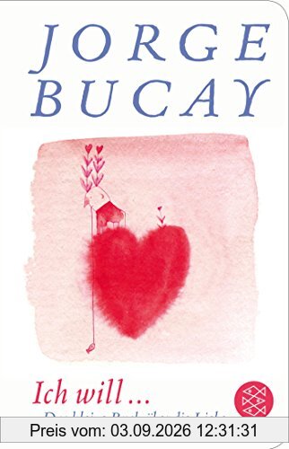 Ich will ...: Das kleine Buch über die Liebe (Fischer Taschenbibliothek)