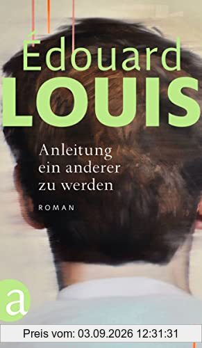 Anleitung ein anderer zu werden: Roman