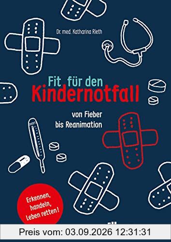Fit für den Kindernotfall. Von Fieber bis Reanimation