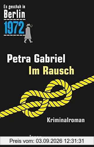 Im Rausch: Ein Kappe-Krimi (Es geschah in Berlin 1972)