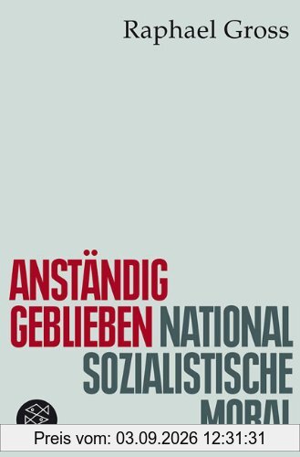 Anständig geblieben: Nationalsozialistische Moral