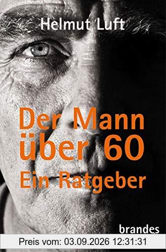 Der Mann über 60: Ein Ratgeber