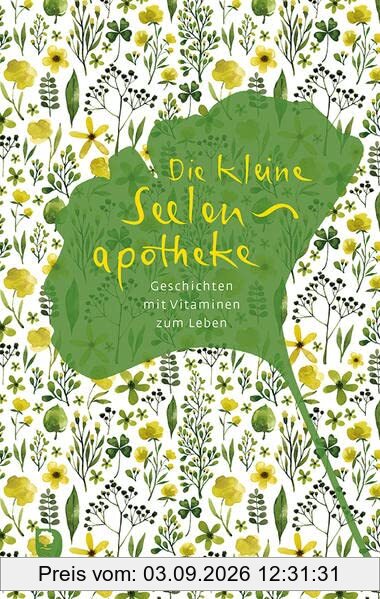 Die kleine Seelenapotheke: Geschichten mit Vitaminen zum Leben (Edition Eschbach)