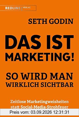 Das ist Marketing!: So wird man wirklich sichtbar