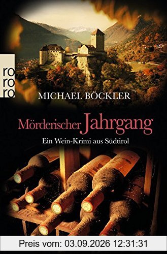Mörderischer Jahrgang: Ein Wein-Krimi aus Südtirol (Baron Emilio von Ritzfeld-Hechenstein, Band 3)