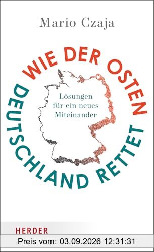 Wie der Osten Deutschland rettet: Lösungen für ein neues Miteinander