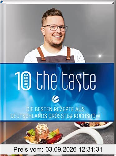 The Taste: Die besten Rezepte aus Deutschlands größter Kochshow - Das Siegerbuch 2022 mit Jubiläums-Special