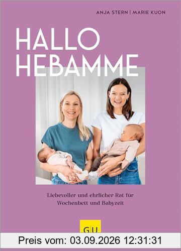 Hallo Hebamme: Liebevoller und ehrlicher Rat für Wochenbett und Babyzeit (GU Baby)
