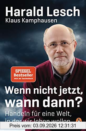 Wenn nicht jetzt, wann dann?: Handeln für eine Welt, in der wir leben wollen