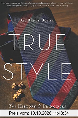 True Style: The History and Principles of Classic Menswear