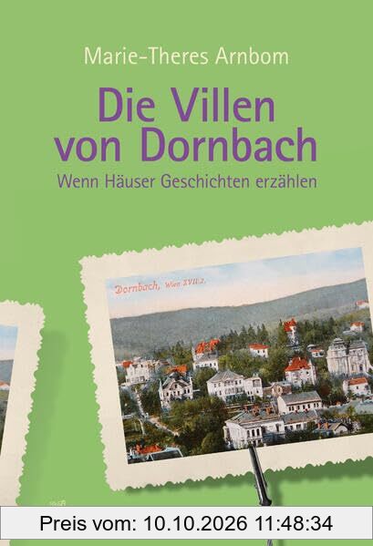 Die Villen von Dornbach: Wenn Häuser Geschichten erzählen (Die Villen von ...: Wenn Häuser Geschichten erzählen)