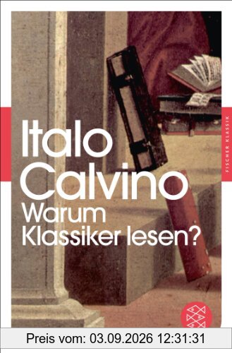 Warum Klassiker lesen?: (Fischer Klassik)