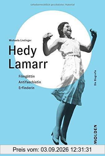 Hedy Lamarr: Filmgöttin - Antifaschistin - Erfinderin