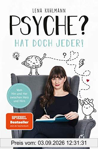 Psyche? Hat doch jeder!: Vom Hin und Her zwischen Herz und Hirn
