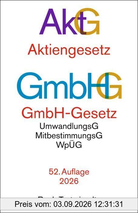 Aktiengesetz, GmbH-Gesetz: mit Umwandlungsgesetz, Wertpapiererwerbs- und Übernahmegesetz, Mitbestimmungsgesetzen, EU-AbschlussprüfungsVO, Sanierungs- ... Governance Kodex (Beck-Texte im dtv)