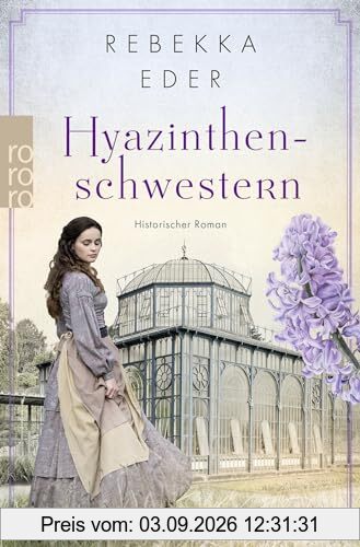 Hyazinthenschwestern: Historischer Roman