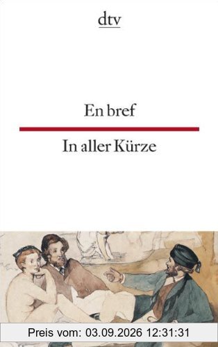 En bref In aller Kürze: 24 kurze Geschichten von 16 Autoren des 19. und 20. Jahrhunderts