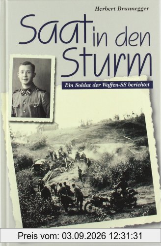 Saat in den Sturm: Ein Soldat der Waffen-SS berichtet