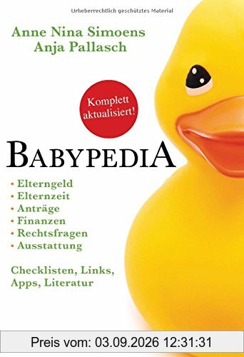 Babypedia: Elternzeit, Anträge, Finanzen, Rechtsfragen, Ausstattung, - Checklisten, Links, Apps, Literatur - -