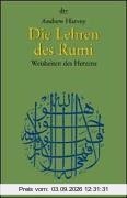 Die Lehren des Rumi: Weisheiten des Herzens: Weisheiten des großen Sufi-Meisters
