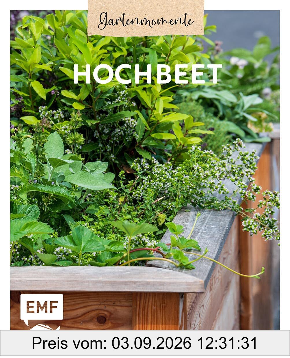 Gartenmomente: Hochbeet: Nützliche Pflanzpläne, Anbautipps und mehr: Mit Hochbeet-Bauanleitung