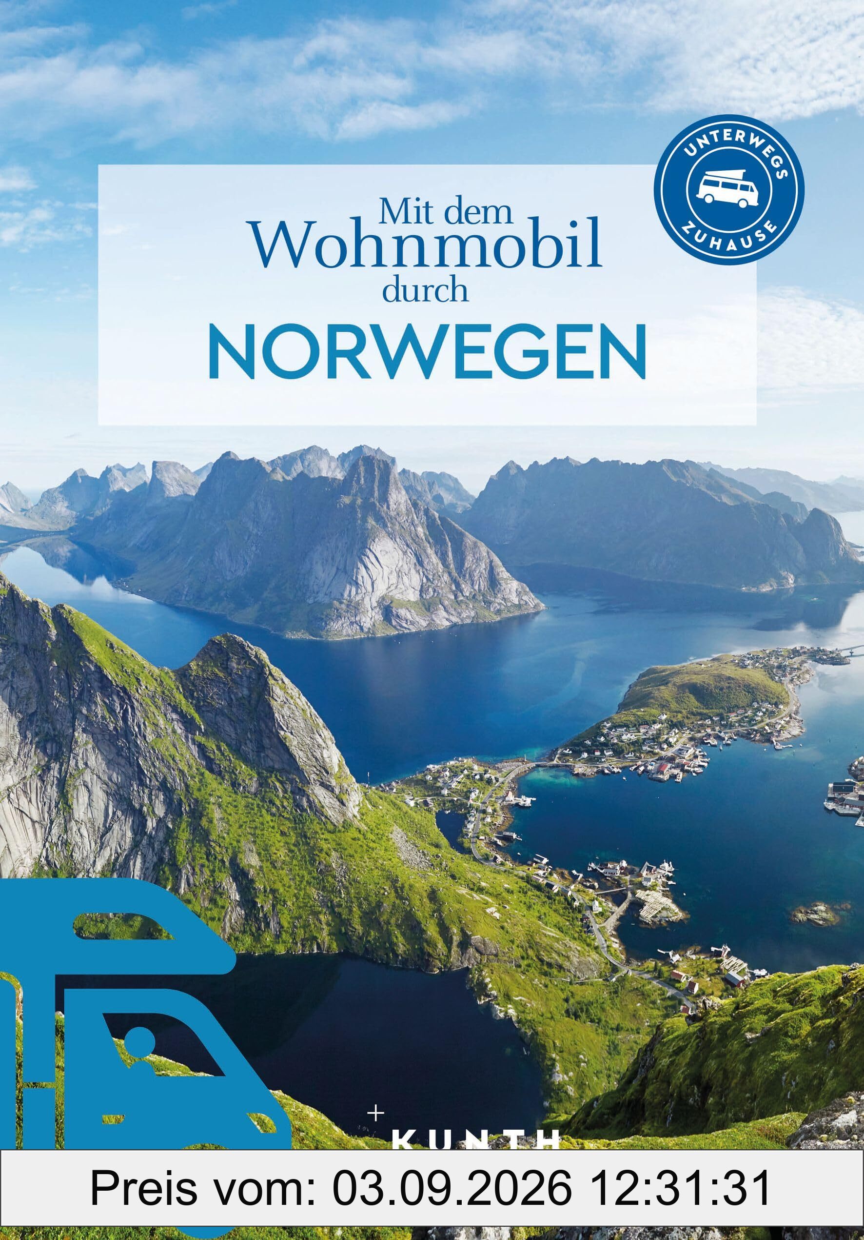KUNTH Mit dem Wohnmobil durch Norwegen: Unterwegs Zuhause (KUNTH Mit dem Wohnmobil unterwegs)